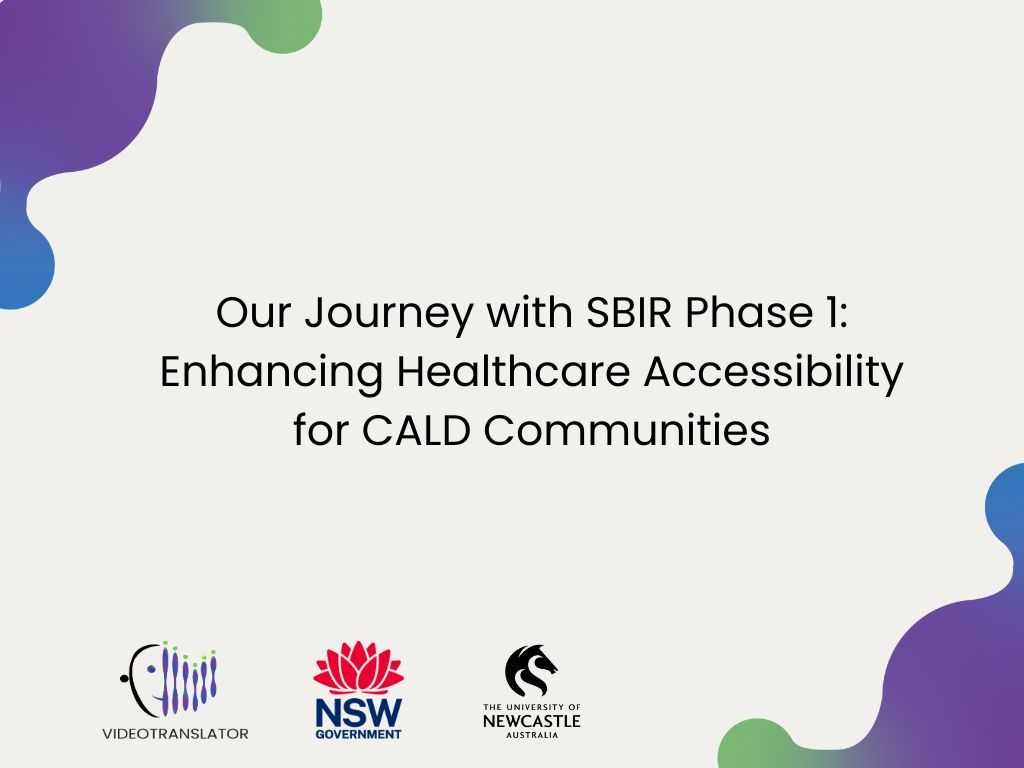 Our Journey with SBIR Phase 1: Enhancing Healthcare Accessibility for CALD Communities