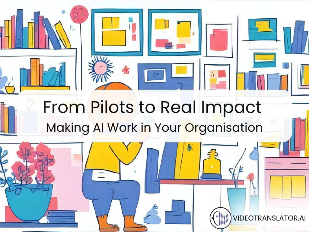 From Pilots to Real Impact: Making AI Work in Your Organisation